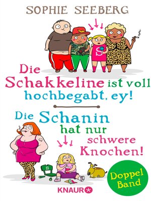 cover image of Die Schakkeline ist voll hochbegabt, ey & Die Schanin hat nur schwere Knochen!